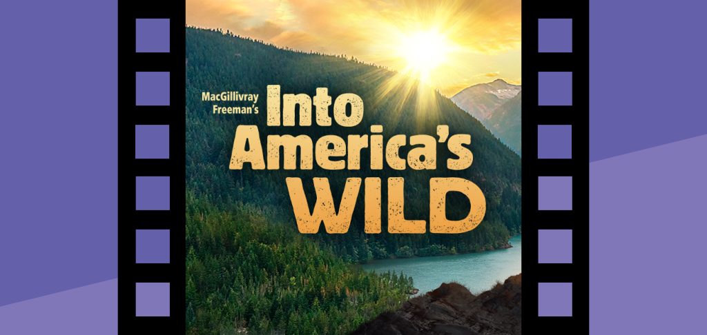 Experience the Into America's Wild 3D movie at the Putnam's GIANT Screen Theater