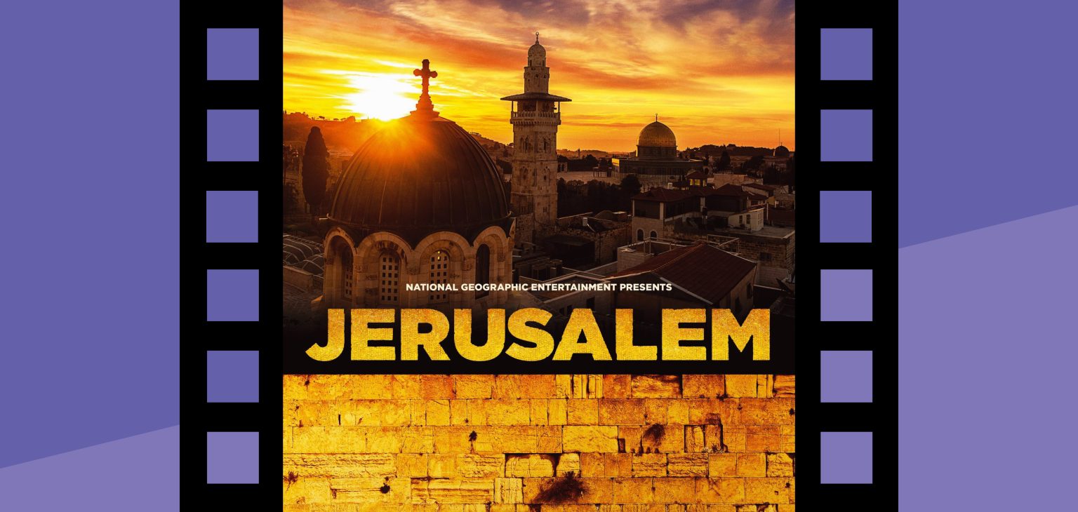 Experience National Geographic's Jerusalem movie at the Putnam's GIANT Screen Theater