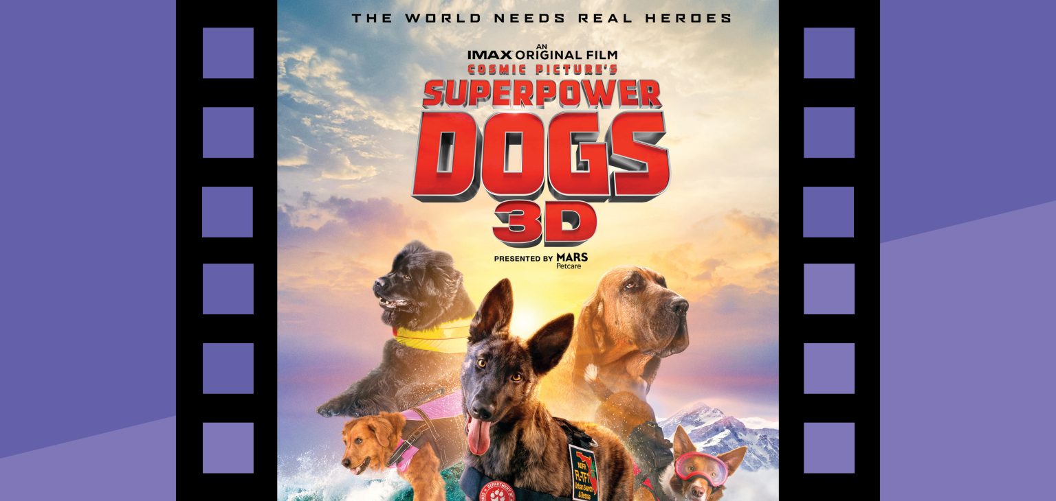 Experience the Superpower Dogs 3D movie at the Putnam's GIANT Screen Theater