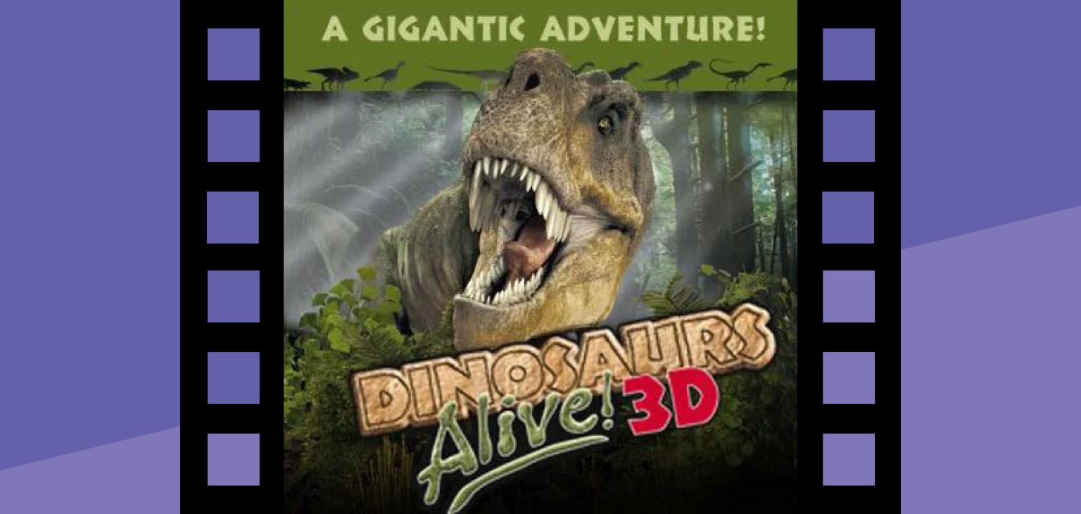 Experience the Dinosaurs Alive! 3D movie at the Putnam's GIANT Screen Theater