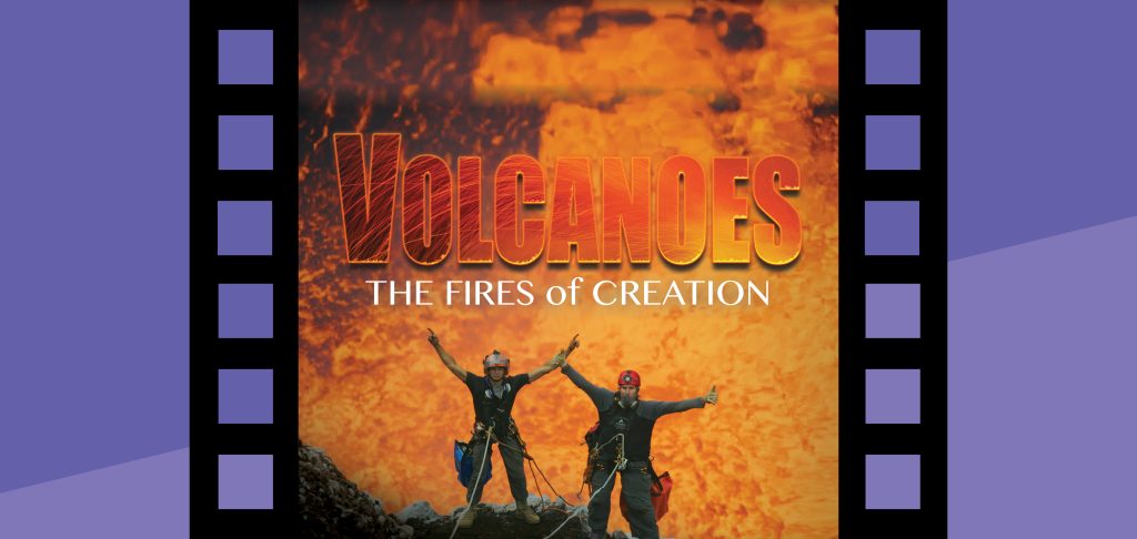 Experience the Volcanoes: The Fire of Creation movie at the Putnam's GIANT Screen Theater
