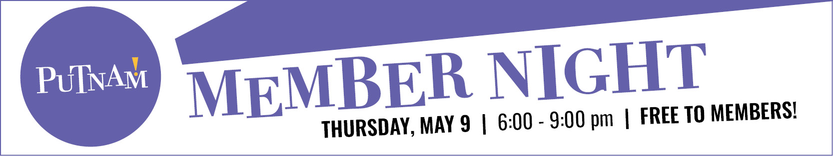 Member Night Thursday, May 9th from 6 - 9 pm at the Putnam Museum in Davenport, IA.