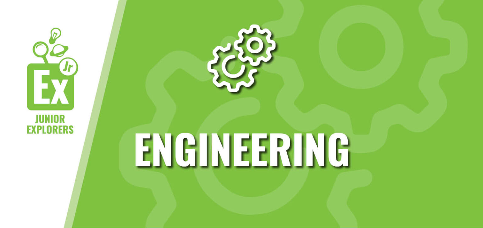 Junior Explorers: Engineering