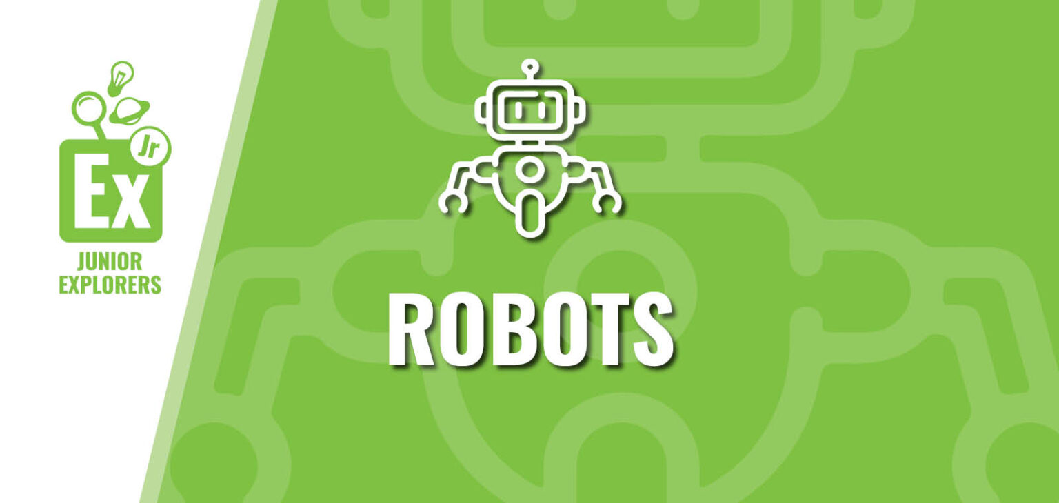 Junior Explorers: Robots