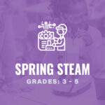 Grades 3-5: Spring STEAM