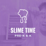 Pre-K and K: Slime Time
