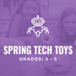 Grades 3-5: Spring Tech Toys