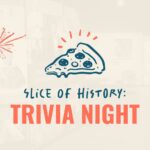 Slice of History: Trivia Night